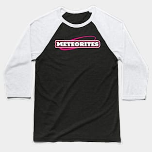 Meteorite Collector "Meteorites" Meteorite Baseball T-Shirt